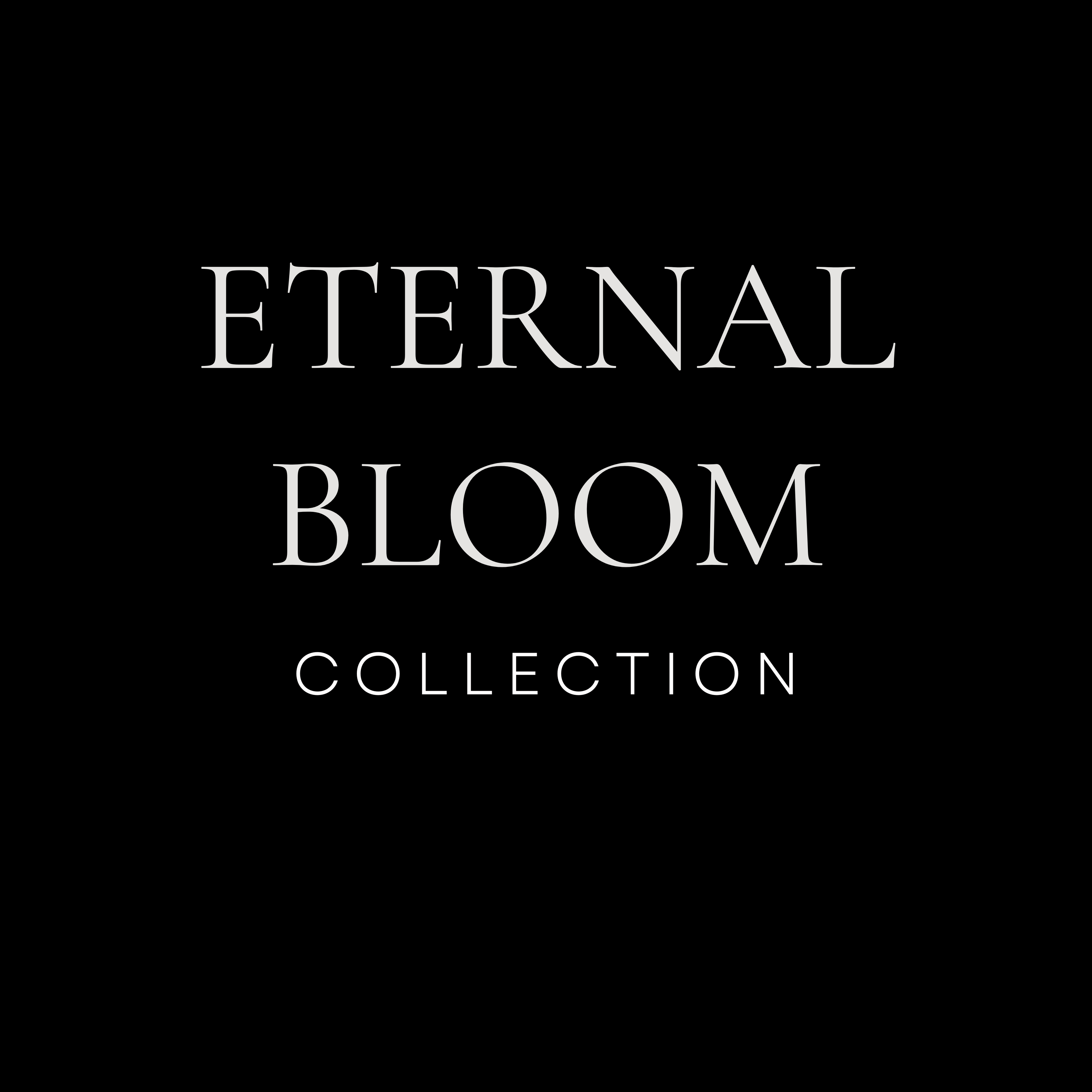 Eternal Bloom Collection