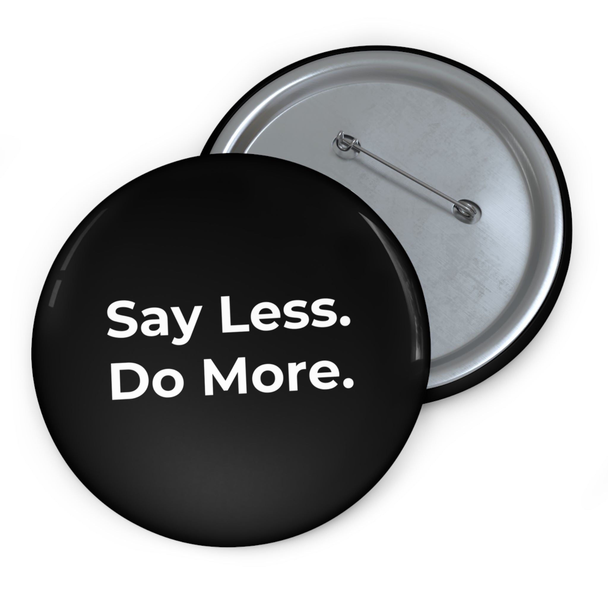 Say Less. Do More. Pin Button