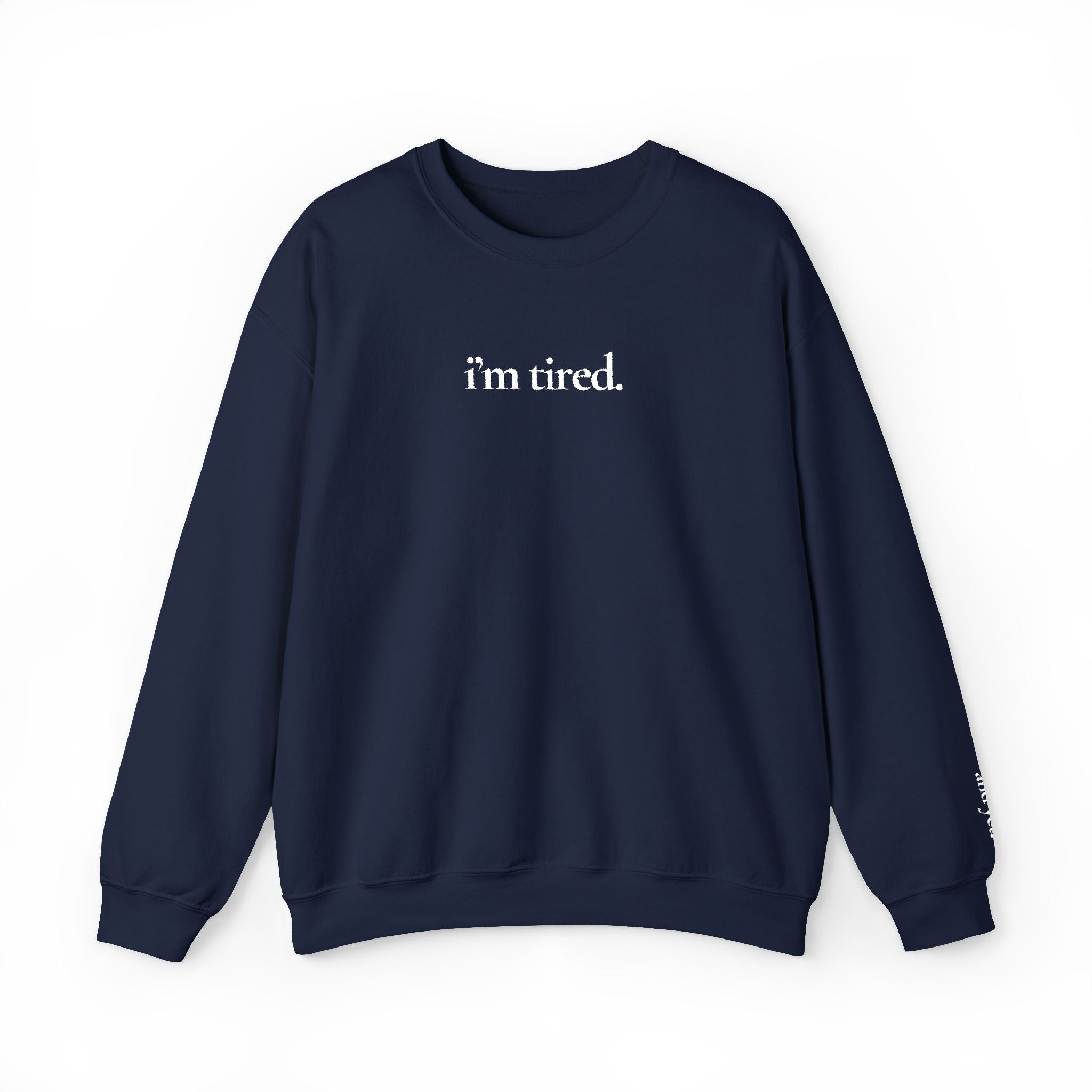 i’m tired. / and yet. — Crewneck