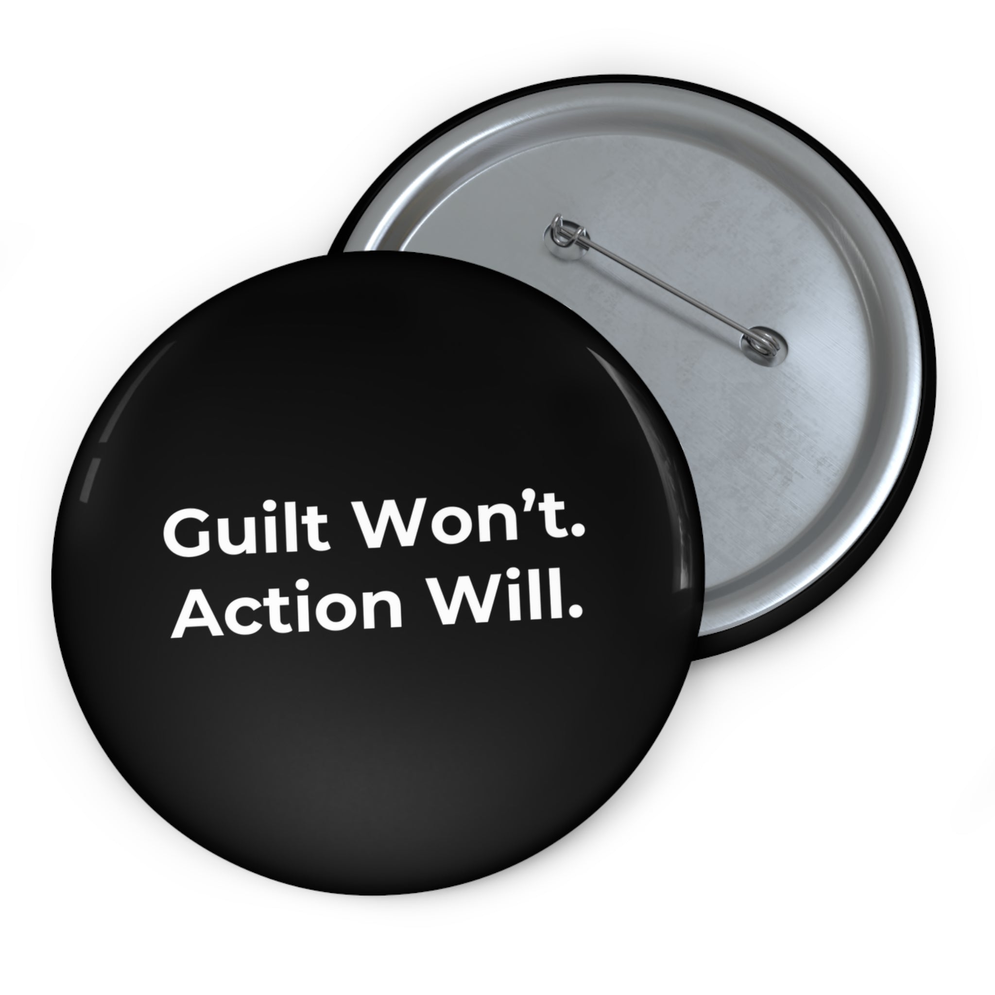 Guilt Won't. Action Will. Pin Button