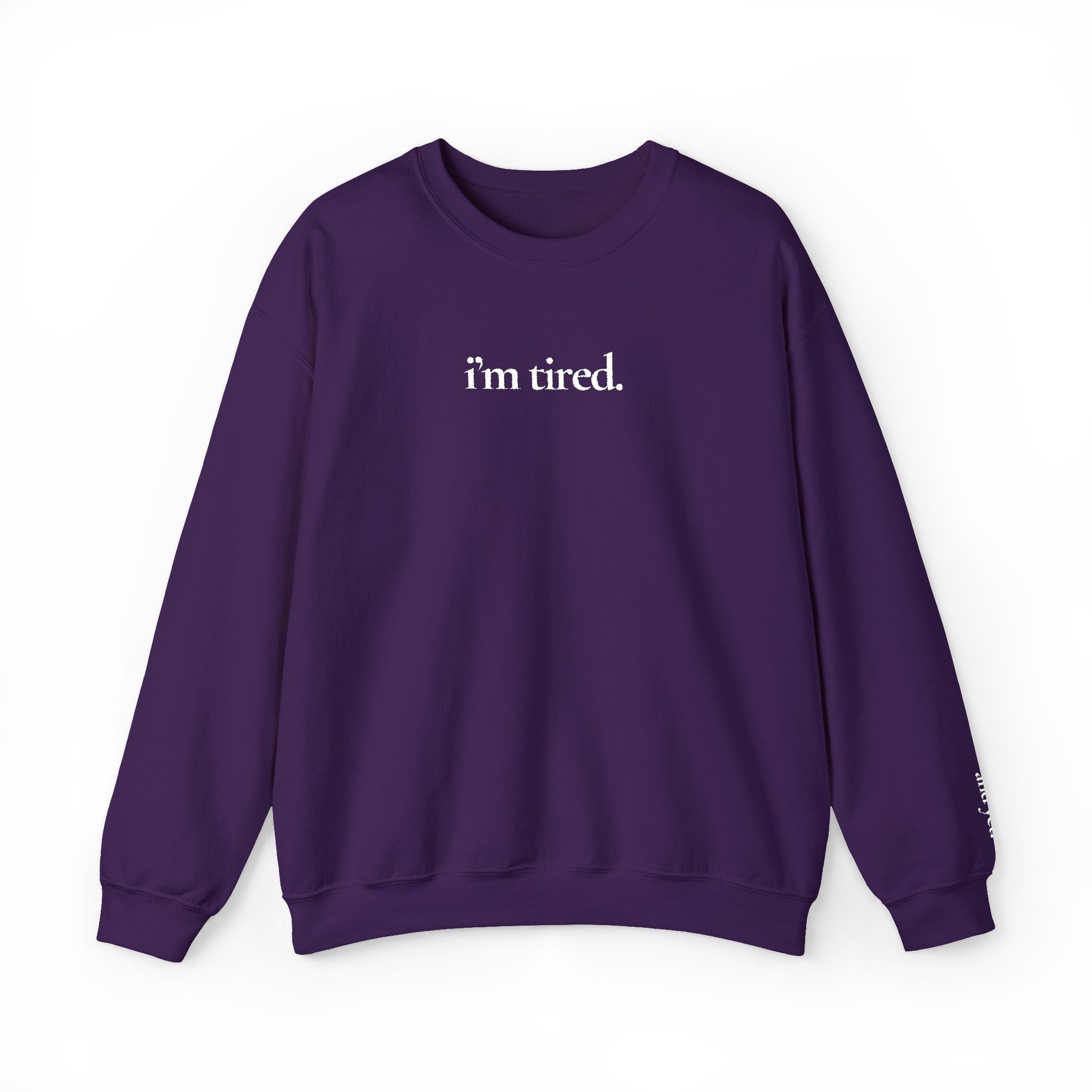 i’m tired. / and yet. — Crewneck