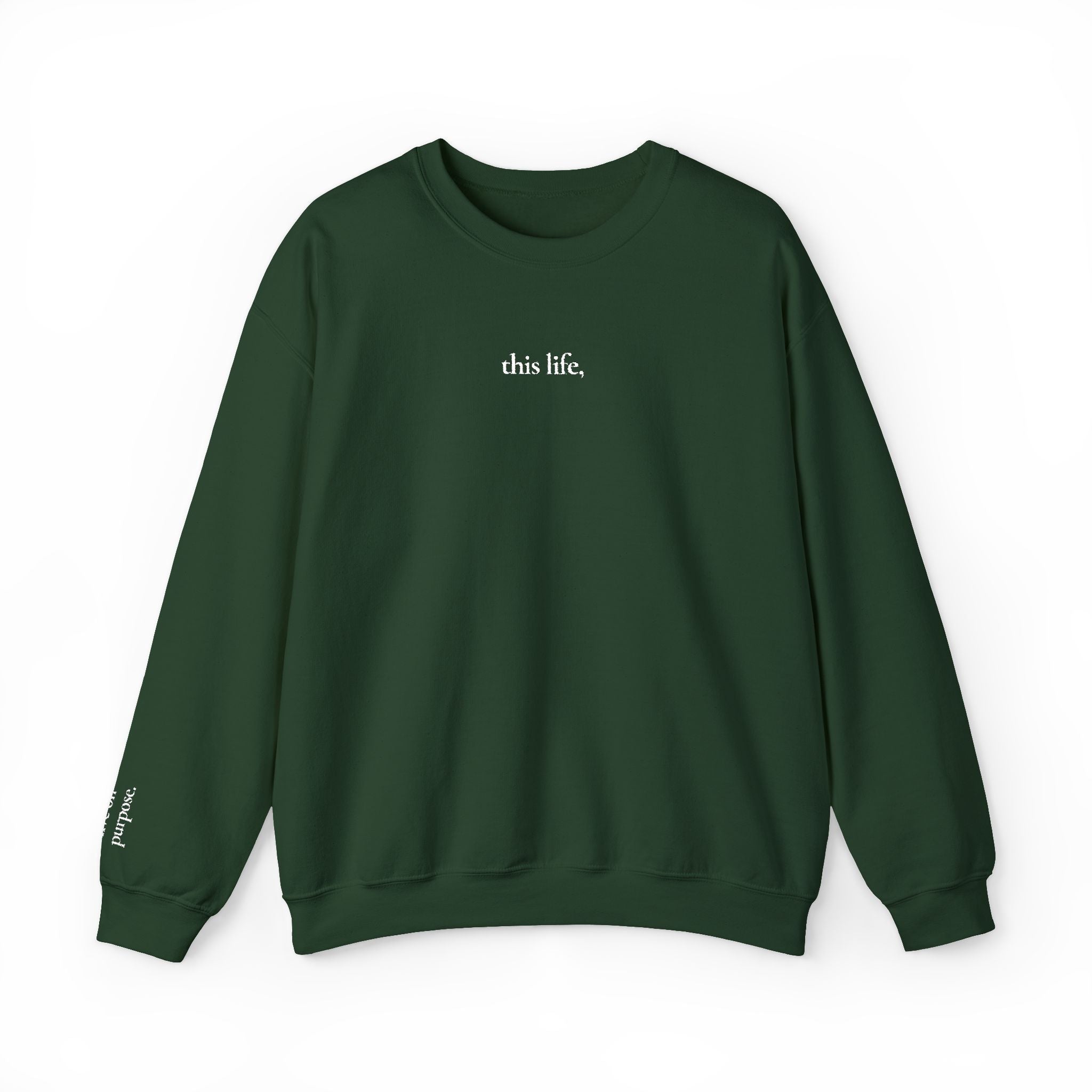 this life, / live on purpose. Crewneck