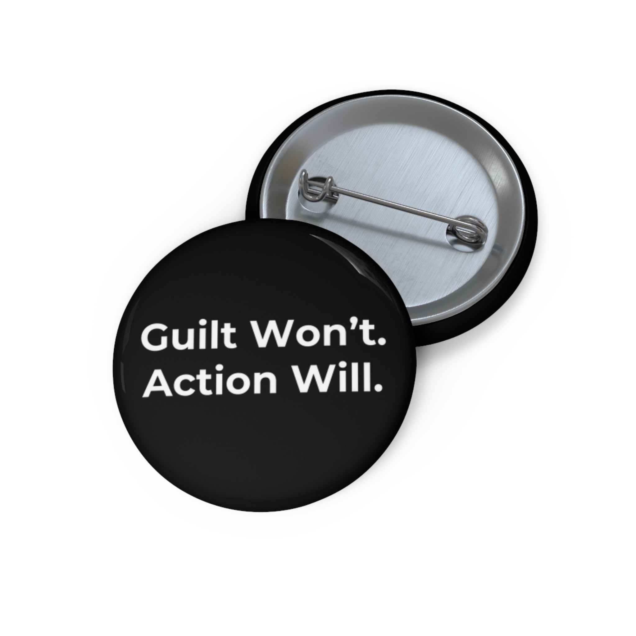 Guilt Won't. Action Will. Pin Button