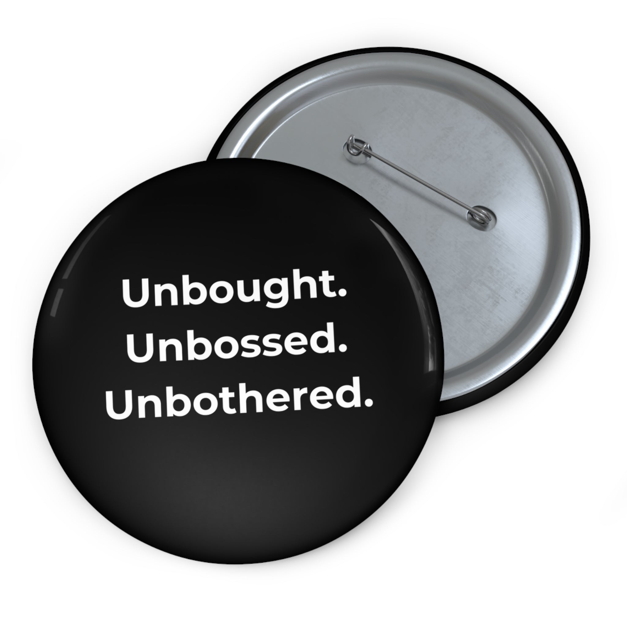 Unbought. Unbossed. Unbothered. Pin Button